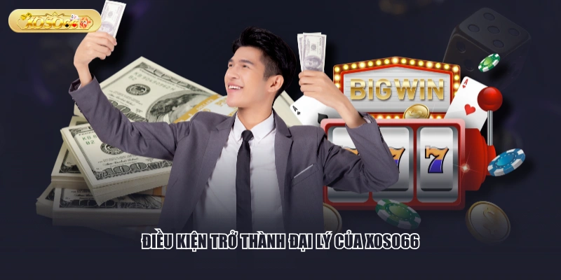 Điều kiện trở thành đại lý của XOSO66
