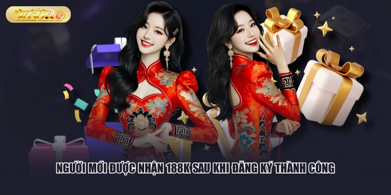 Người mới được nhận 188K sau khi đăng ký thành công